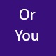 or you